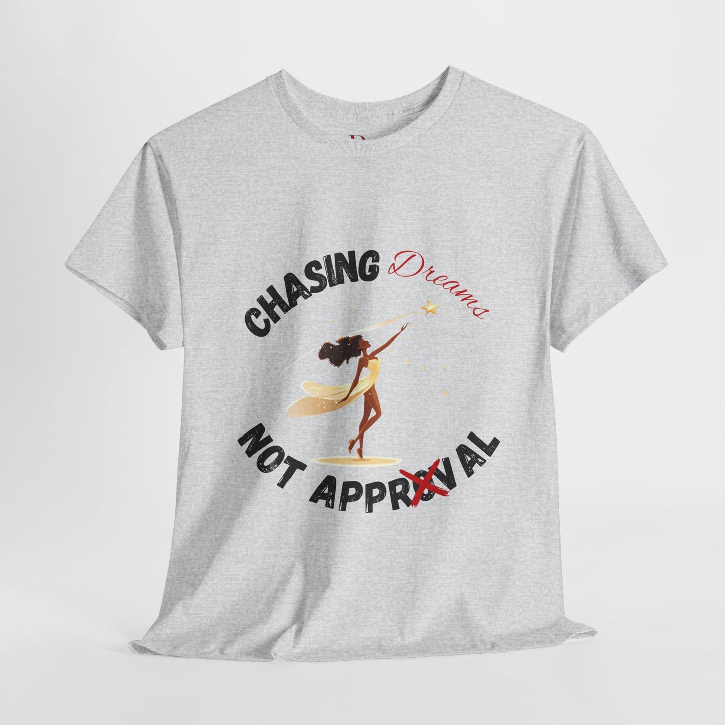 "Chasing Dreams Not Approval" Inspirational Shirt – Motivational Tee in Black & Red Text