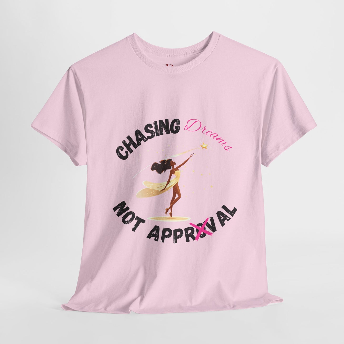 "Chasing Dreams Not Approval" Inspirational Shirt – Motivational Tee in Black & Pink Text