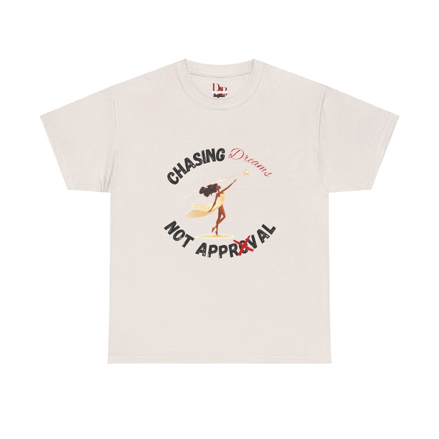 "Chasing Dreams Not Approval" Inspirational Shirt – Motivational Tee in Black & Red Text