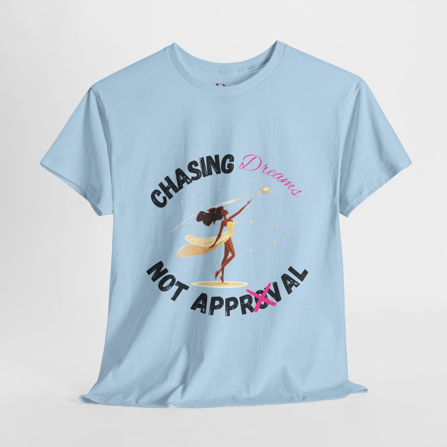 "Chasing Dreams Not Approval" Inspirational Shirt – Motivational Tee in Black & Pink Text
