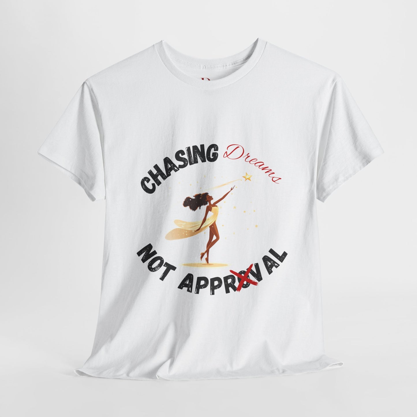 "Chasing Dreams Not Approval" Inspirational Shirt – Motivational Tee in Black & Red Text