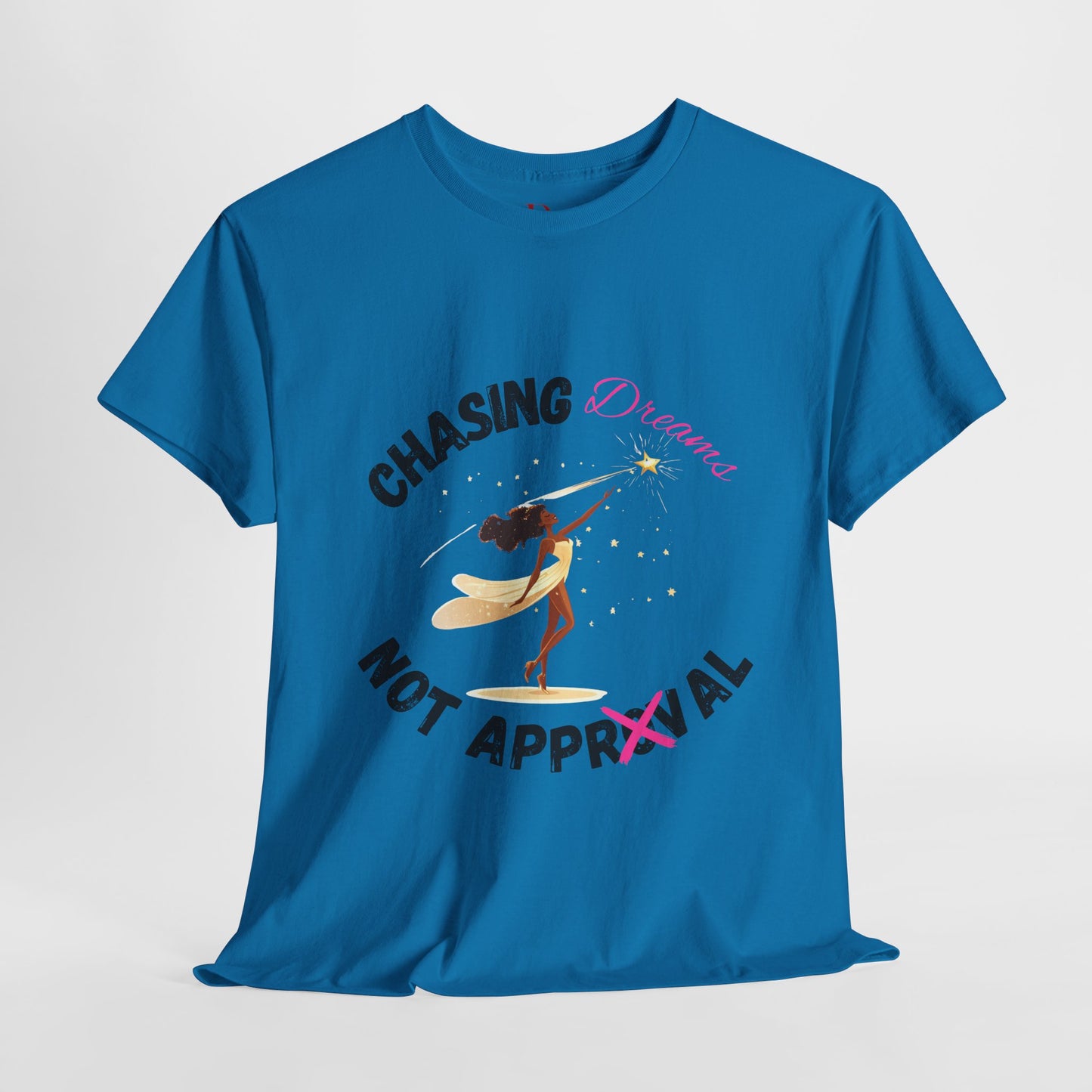 "Chasing Dreams Not Approval" Inspirational Shirt – Motivational Tee in Black & Pink Text