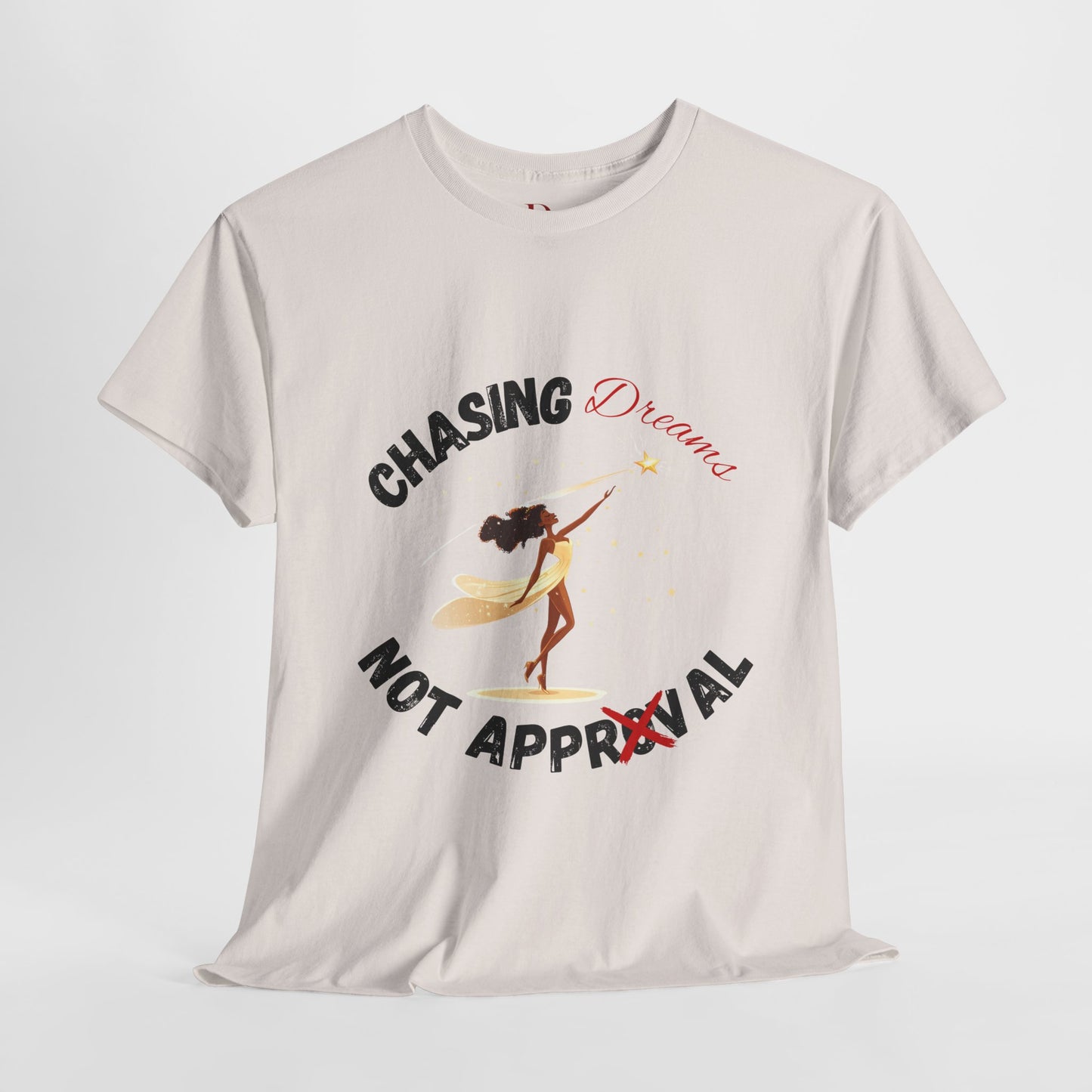 "Chasing Dreams Not Approval" Inspirational Shirt – Motivational Tee in Black & Red Text