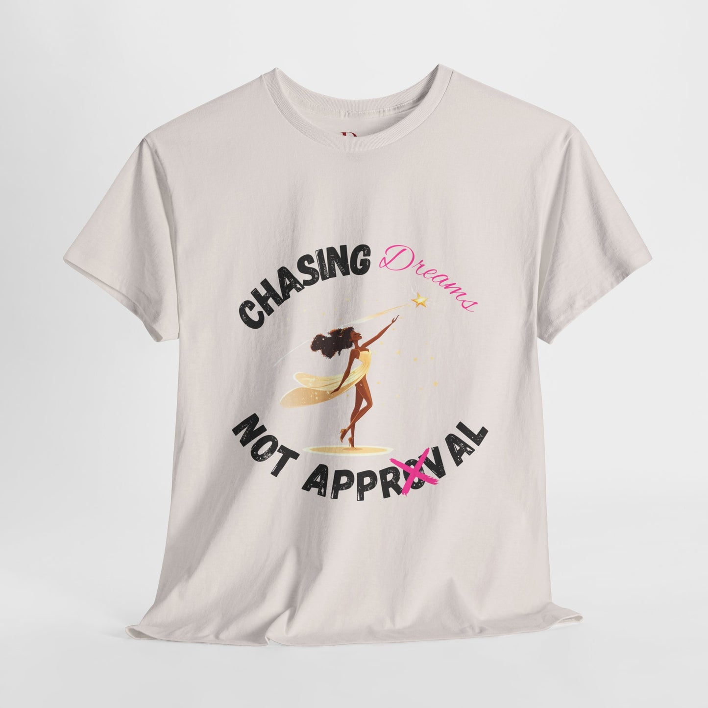 "Chasing Dreams Not Approval" Inspirational Shirt – Motivational Tee in Black & Pink Text