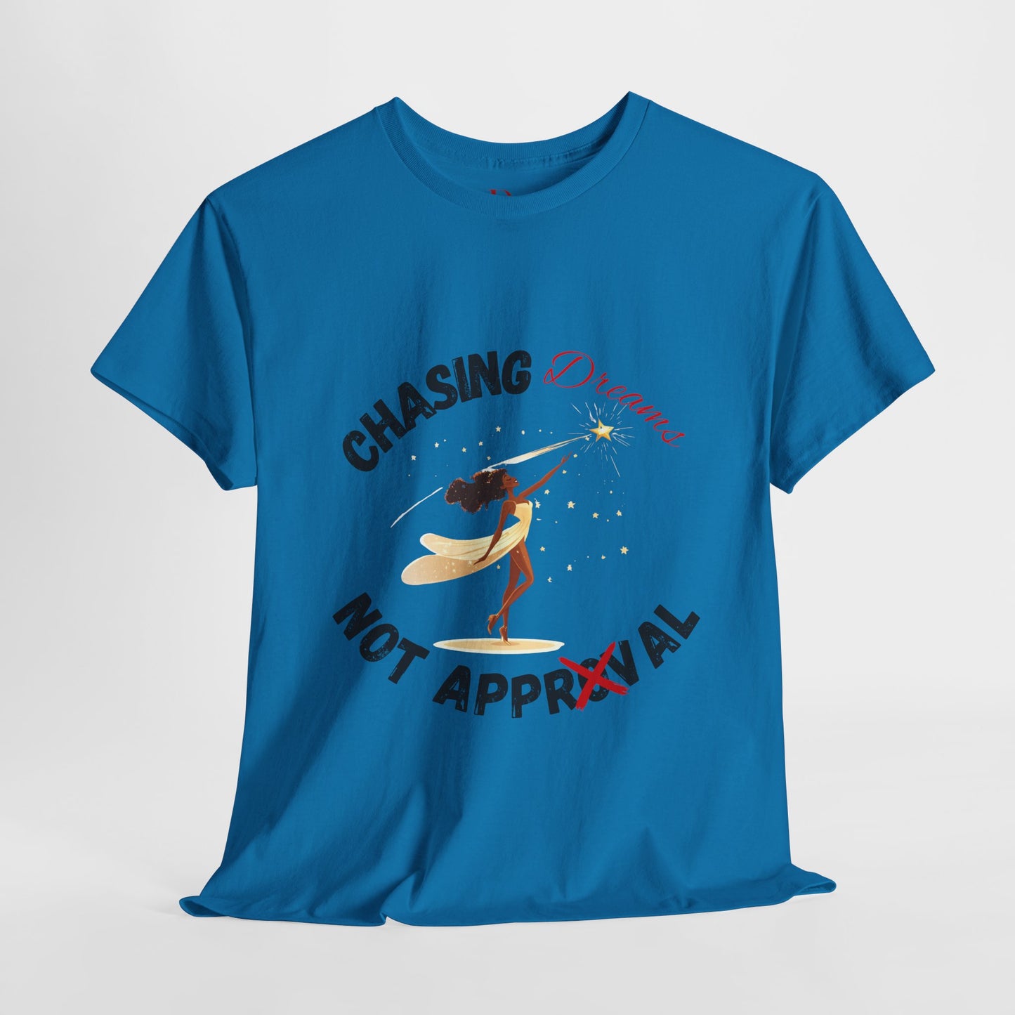 "Chasing Dreams Not Approval" Inspirational Shirt – Motivational Tee in Black & Red Text