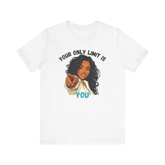 "Your Only Limit Is You" Inspirational Shirt – Motivational Tee in Black & Blue Text