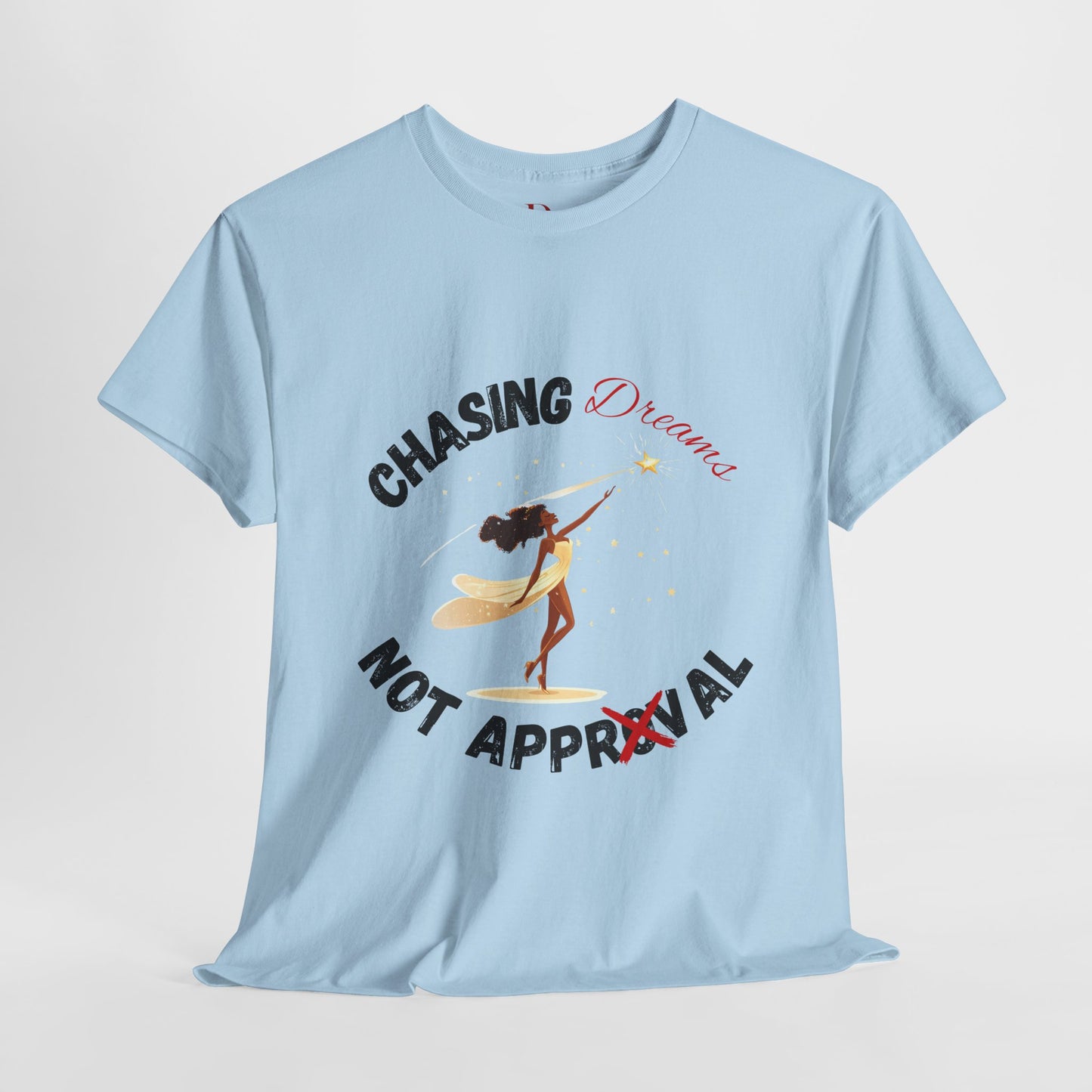 "Chasing Dreams Not Approval" Inspirational Shirt – Motivational Tee in Black & Red Text